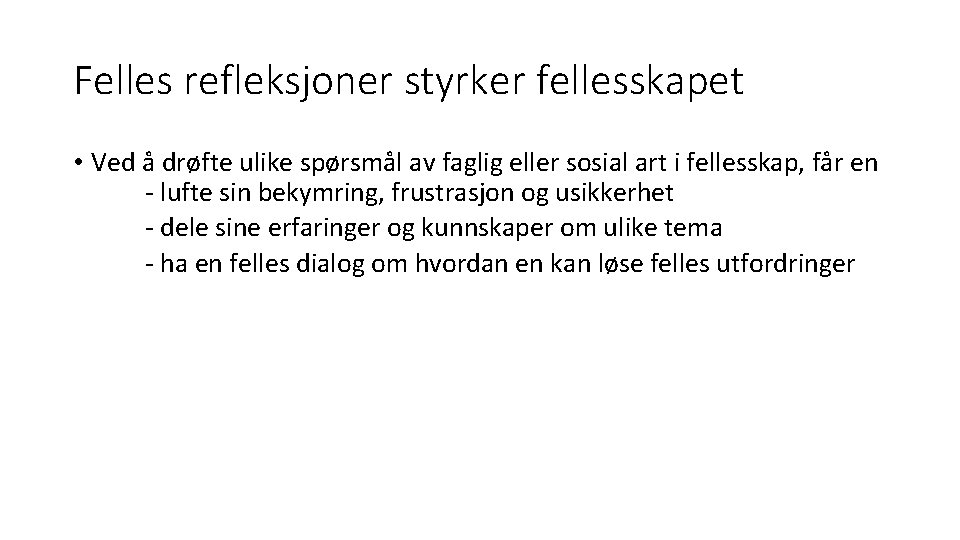 Felles refleksjoner styrker fellesskapet • Ved å drøfte ulike spørsmål av faglig eller sosial