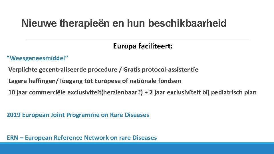 Nieuwe therapieën en hun beschikbaarheid Europa faciliteert: “Weesgeneesmiddel” Verplichte gecentraliseerde procedure / Gratis protocol-assistentie