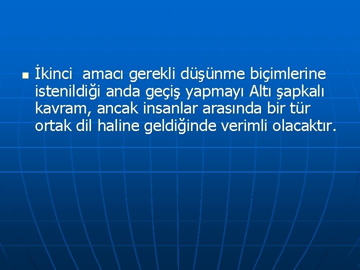 n İkinci amacı gerekli düşünme biçimlerine istenildiği anda geçiş yapmayı Altı şapkalı kavram, ancak