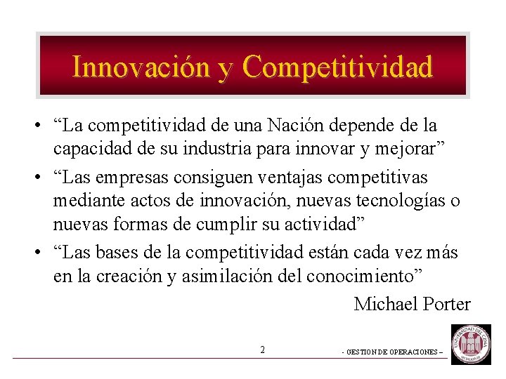Innovación y Competitividad • “La competitividad de una Nación depende de la capacidad de