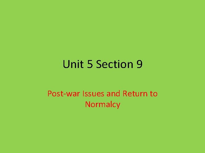 Unit 5 Section 9 Post-war Issues and Return to Normalcy 