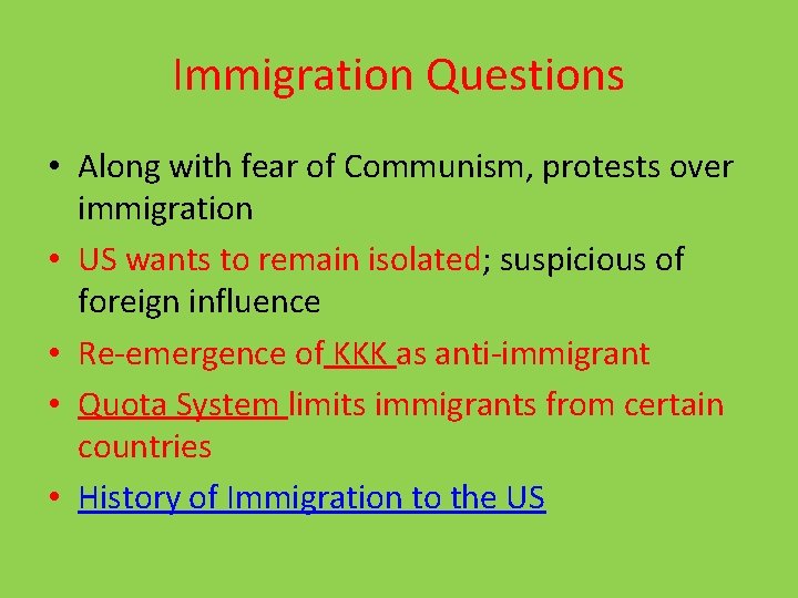 Immigration Questions • Along with fear of Communism, protests over immigration • US wants