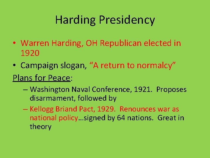 Harding Presidency • Warren Harding, OH Republican elected in 1920 • Campaign slogan, “A