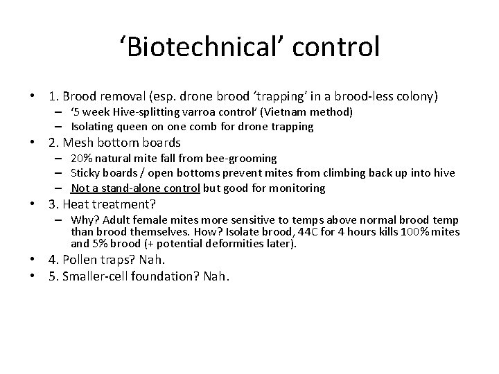 ‘Biotechnical’ control • 1. Brood removal (esp. drone brood ‘trapping’ in a brood-less colony)