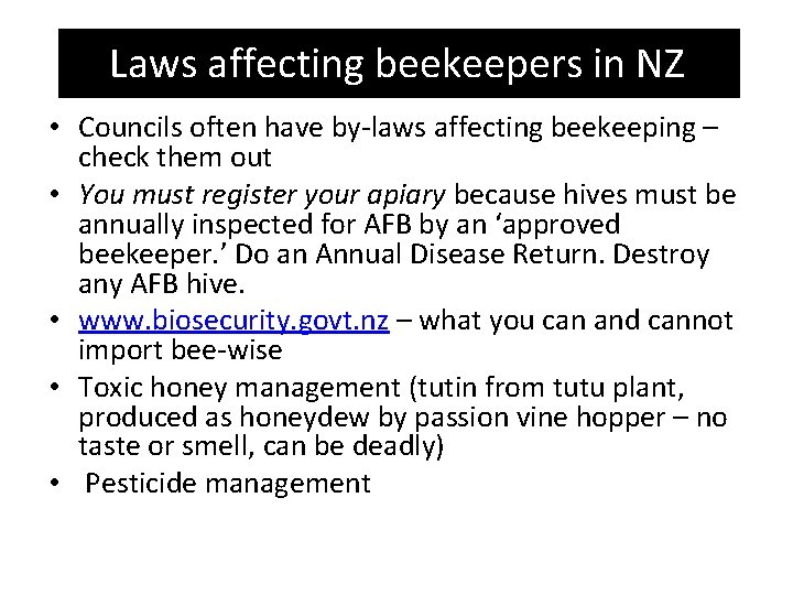 Laws affecting beekeepers in NZ • Councils often have by-laws affecting beekeeping – check