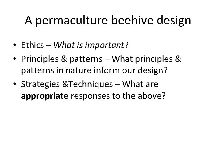 A permaculture beehive design • Ethics – What is important? • Principles & patterns