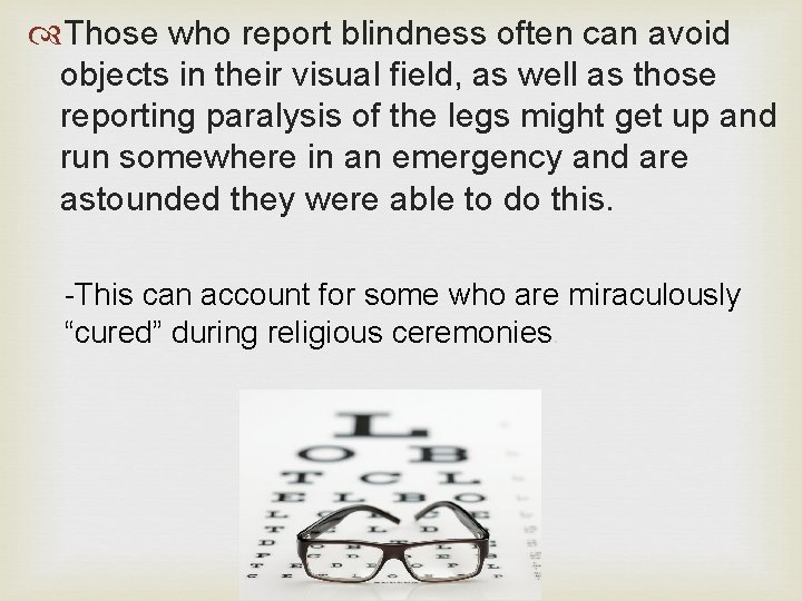  Those who report blindness often can avoid objects in their visual field, as