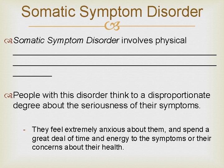 Somatic Symptom Disorder involves physical __________________________________________ People with this disorder think to a disproportionate