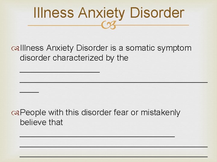 Illness Anxiety Disorder is a somatic symptom disorder characterized by the _____________________________ People with