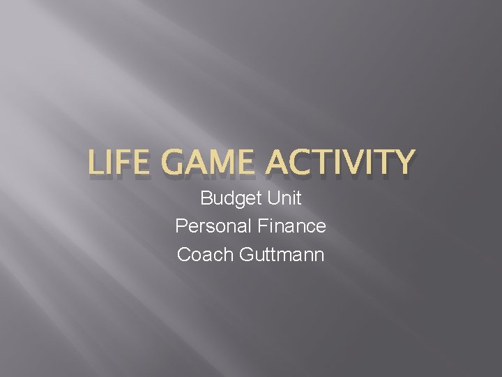 LIFE GAME ACTIVITY Budget Unit Personal Finance Coach Guttmann 