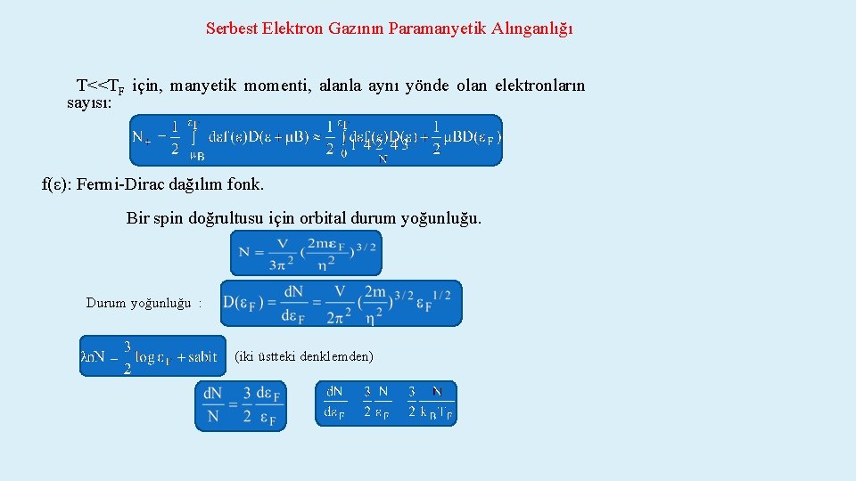 Serbest Elektron Gazının Paramanyetik Alınganlığı T<<TF için, manyetik momenti, alanla aynı yönde olan elektronların