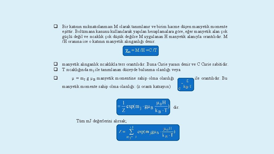 q Bir katının mıknatıslanması M olarak tanımlanır ve birim hacme düşen manyetik momente eşittir.