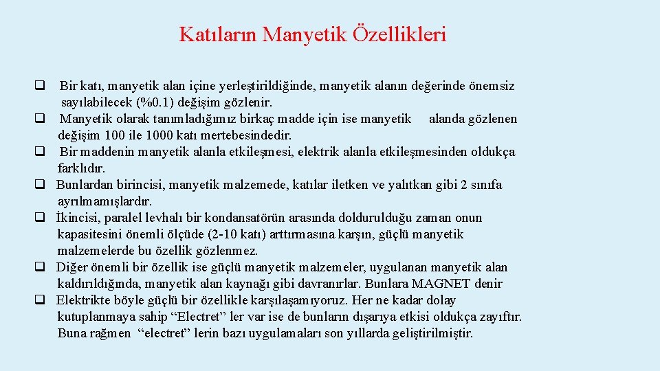 Katıların Manyetik Özellikleri q Bir katı, manyetik alan içine yerleştirildiğinde, manyetik alanın değerinde önemsiz