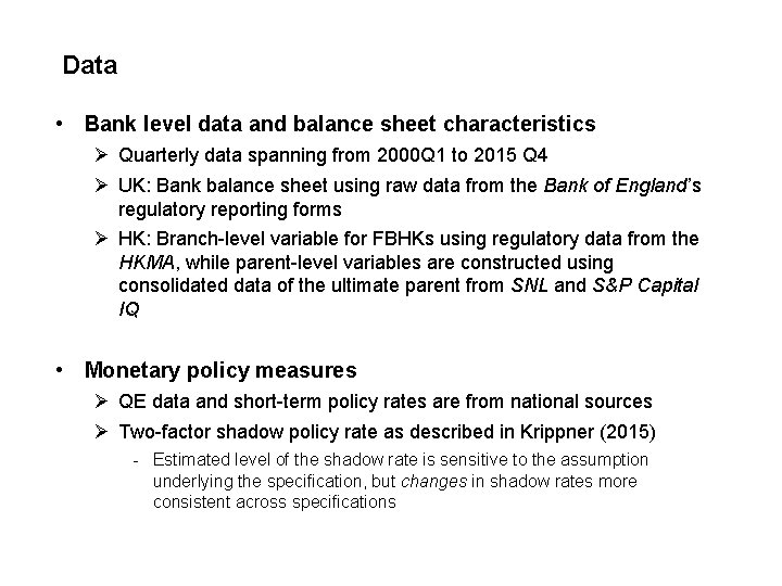 Data • Bank level data and balance sheet characteristics Ø Quarterly data spanning from