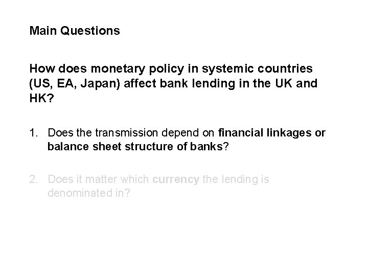 Main Questions How does monetary policy in systemic countries (US, EA, Japan) affect bank