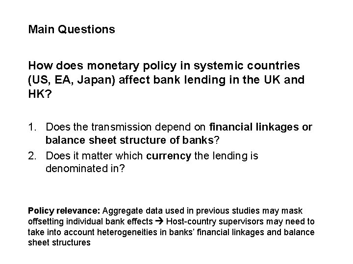 Main Questions How does monetary policy in systemic countries (US, EA, Japan) affect bank