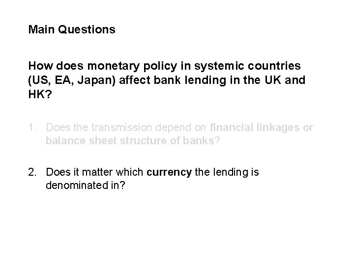 Main Questions How does monetary policy in systemic countries (US, EA, Japan) affect bank