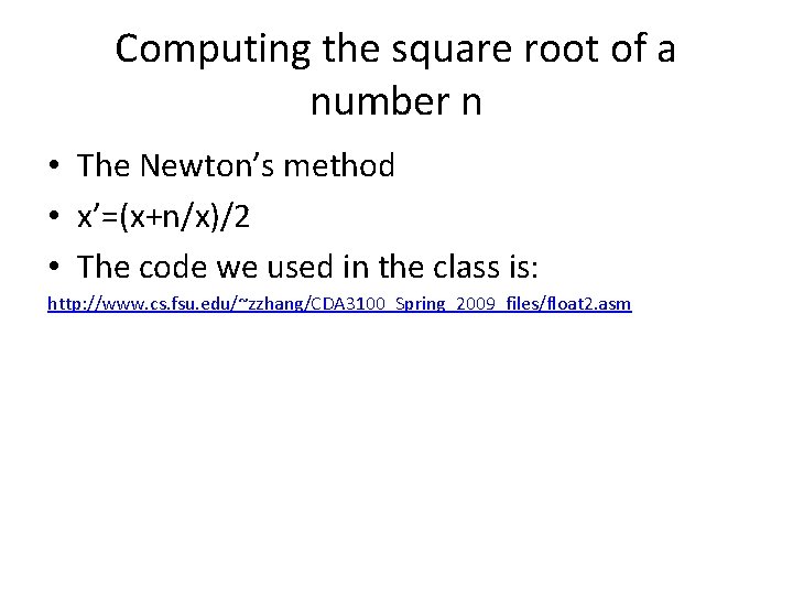 Computing the square root of a number n • The Newton’s method • x’=(x+n/x)/2