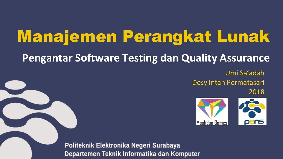 Manajemen Perangkat Lunak Pengantar Software Testing dan Quality Assurance Umi Sa’adah Desy Intan Permatasari