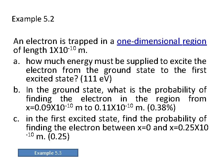 Example 5. 2 An electron is trapped in a one-dimensional region of length 1