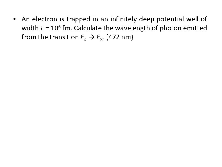  • An electron is trapped in an infinitely deep potential well of width