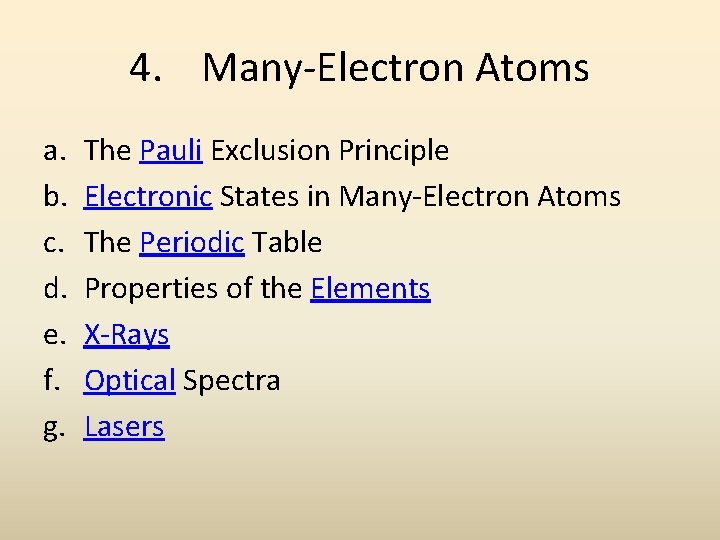 4. Many-Electron Atoms a. b. c. d. e. f. g. The Pauli Exclusion Principle