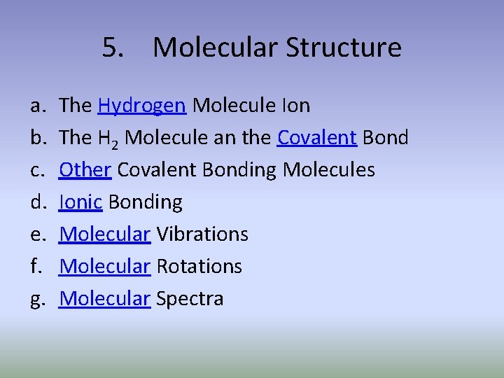5. Molecular Structure a. b. c. d. e. f. g. The Hydrogen Molecule Ion