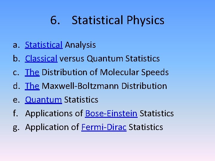 6. Statistical Physics a. b. c. d. e. f. g. Statistical Analysis Classical versus