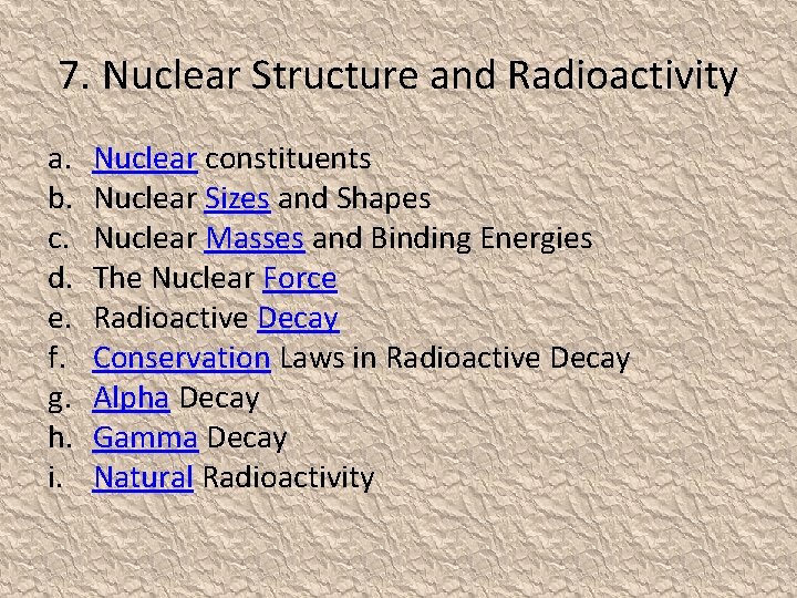7. Nuclear Structure and Radioactivity a. b. c. d. e. f. g. h. i.