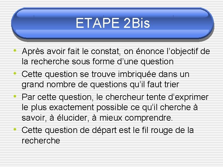 ETAPE 2 Bis • Après avoir fait le constat, on énonce l’objectif de •