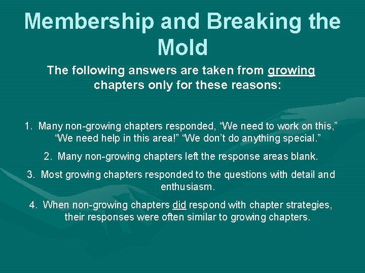 Membership and Breaking the Mold The following answers are taken from growing chapters only