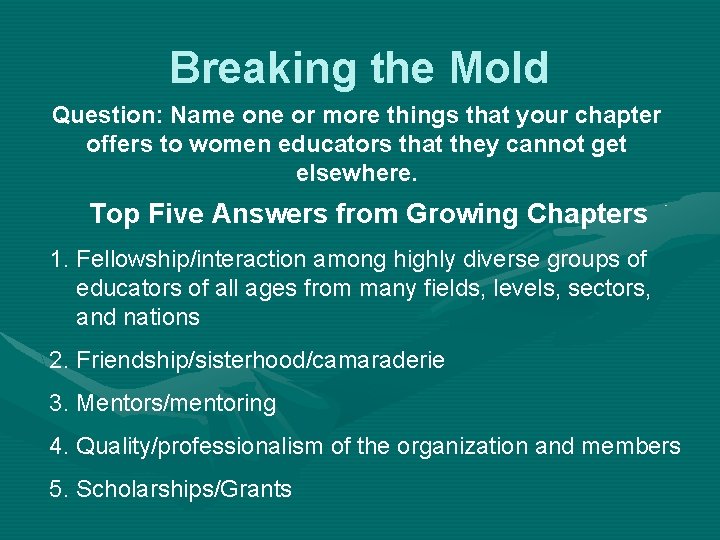 Breaking the Mold Question: Name one or more things that your chapter offers to