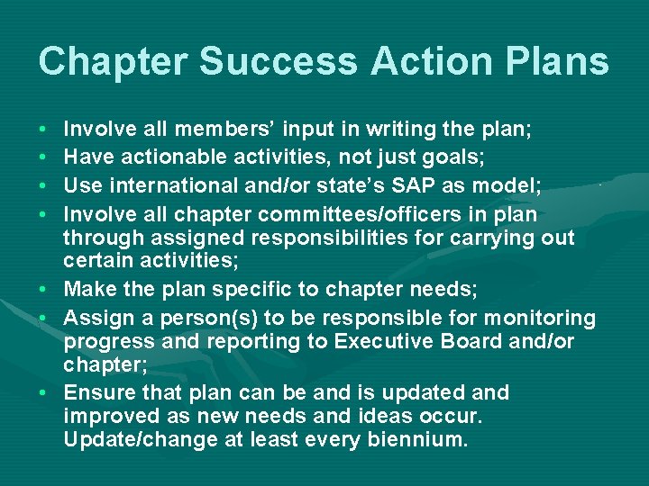 Chapter Success Action Plans • • Involve all members’ input in writing the plan;