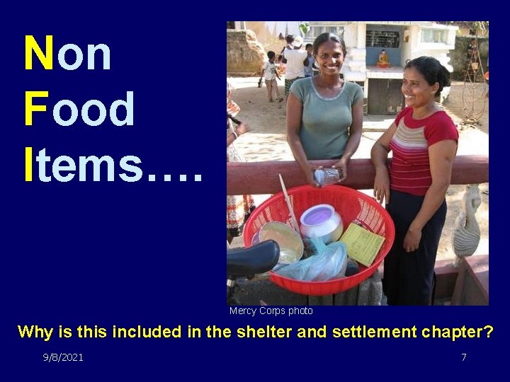 Non Food Items…. Mercy Corps photo Why is this included in the shelter and