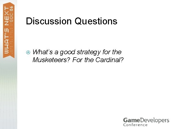 Discussion Questions > What’s a good strategy for the Musketeers? For the Cardinal? 