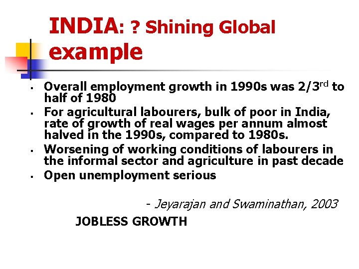 INDIA: ? Shining Global example § § Overall employment growth in 1990 s was