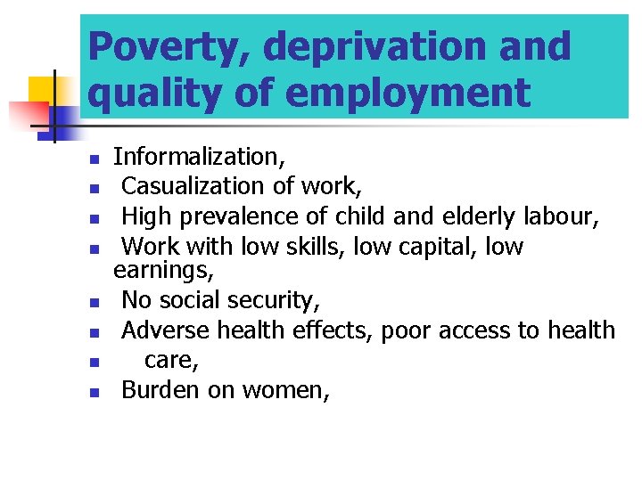 Poverty, deprivation and quality of employment n n n n Informalization, Casualization of work,