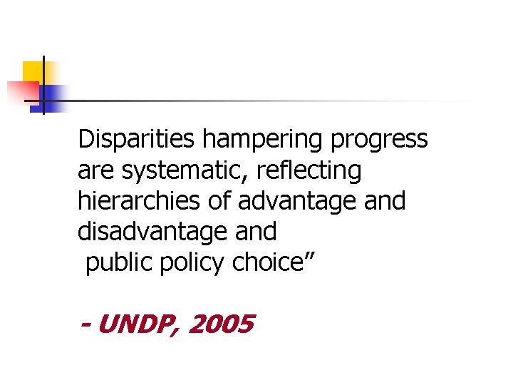 Disparities hampering progress are systematic, reflecting hierarchies of advantage and disadvantage and public policy