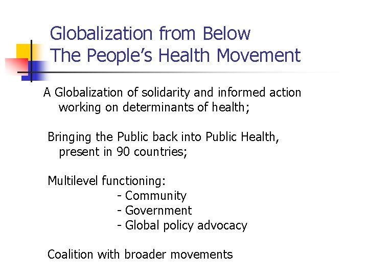 Globalization from Below The People’s Health Movement A Globalization of solidarity and informed action