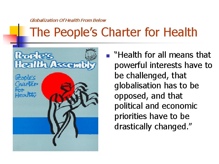 Globalization Of Health From Below The People’s Charter for Health n “Health for all