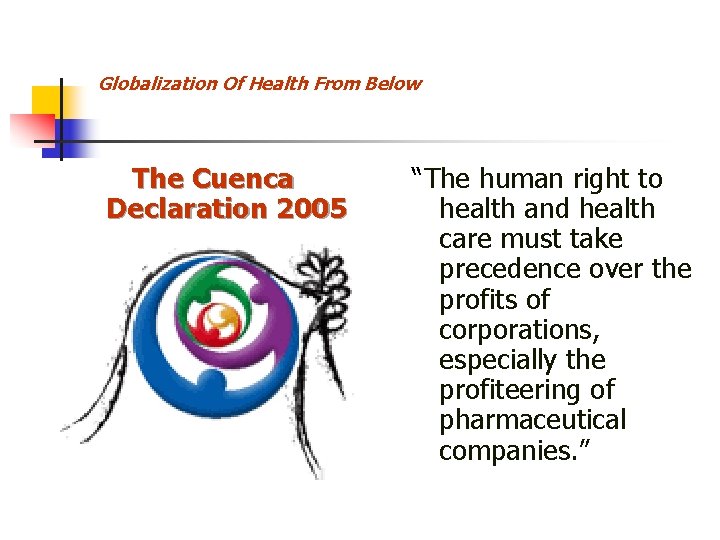 Globalization Of Health From Below The Cuenca Declaration 2005 “The human right to health