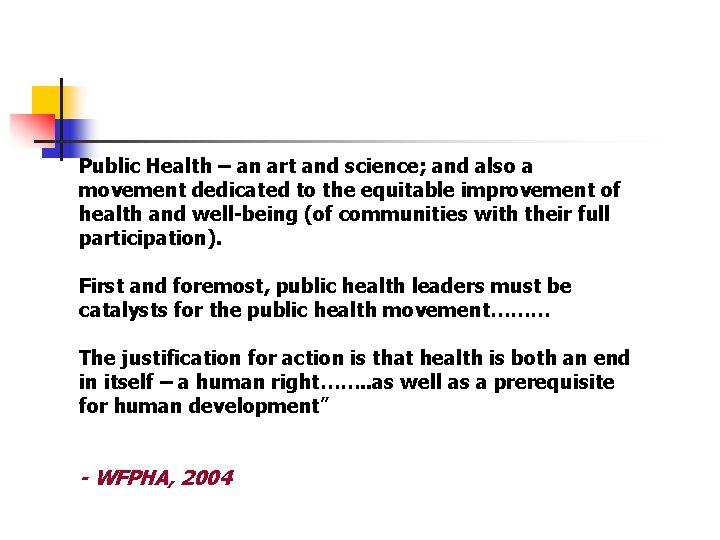 Public Health – an art and science; and also a movement dedicated to the