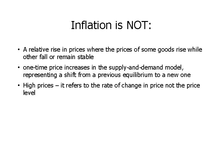 Inflation is NOT: • A relative rise in prices where the prices of some