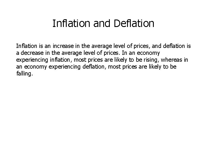 Inflation and Deflation Inflation is an increase in the average level of prices, and