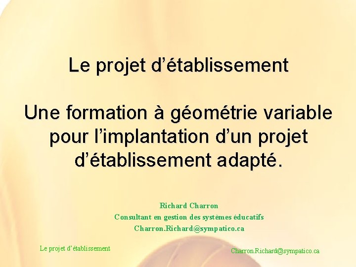 Le projet d’établissement Une formation à géométrie variable pour l’implantation d’un projet d’établissement adapté.