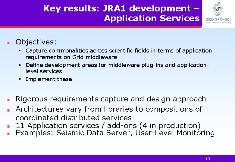 Key results: JRA 1 development – Application Services Objectives: § Capture commonalities across scientific