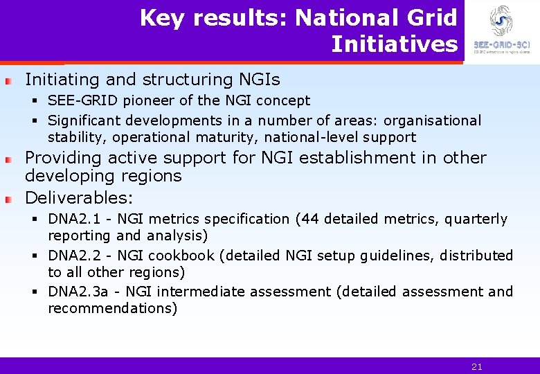 Key results: National Grid Initiatives Initiating and structuring NGIs § SEE-GRID pioneer of the