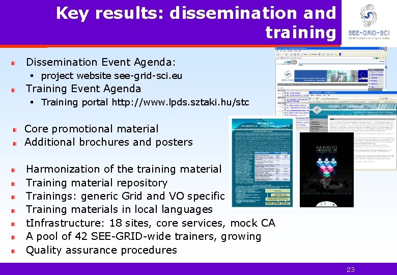 Key results: dissemination and training Dissemination Event Agenda: § project website see-grid-sci. eu Training