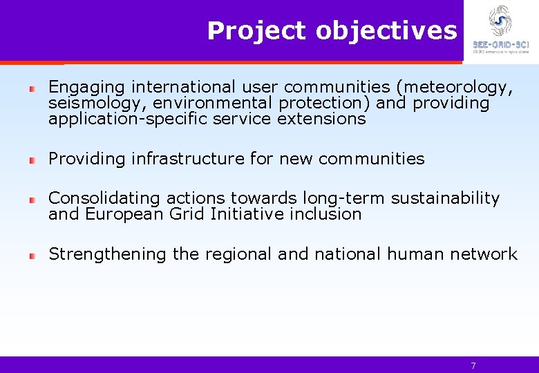 Project objectives Engaging international user communities (meteorology, seismology, environmental protection) and providing application-specific service