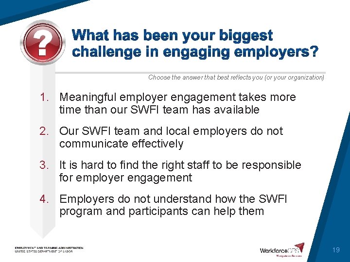 Choose the answer that best reflects you (or your organization) 1. Meaningful employer engagement